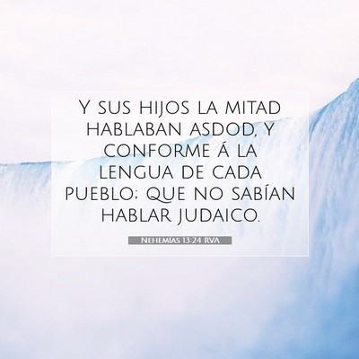 Picture 07 - Nehemías 13:24 RVA - Y sus hijos la mitad hablaban asdod, y conforme - Bible Verse Picture