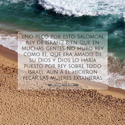 Picture 07 - Nehemías 13:26 RVA - ¿No pecó por esto Salomón, rey de Israel? Bien - Bible Verse Picture