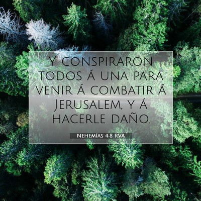 Picture 07 - Nehemías 4:8 RVA - Y conspiraron todos á una para venir á combatir - Bible Verse Picture