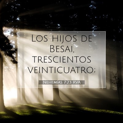 Picture 07 - Nehemías 7:23 RVA - Los hijos de Besai, trescientos - Bible Verse Picture