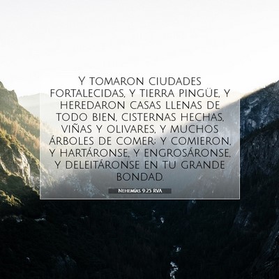 Picture 07 - Nehemías 9:25 RVA - Y tomaron ciudades fortalecidas, y tierra - Bible Verse Picture