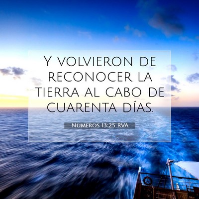Picture 07 - Números 13:25 RVA - Y volvieron de reconocer la tierra al cabo de - Bible Verse Picture