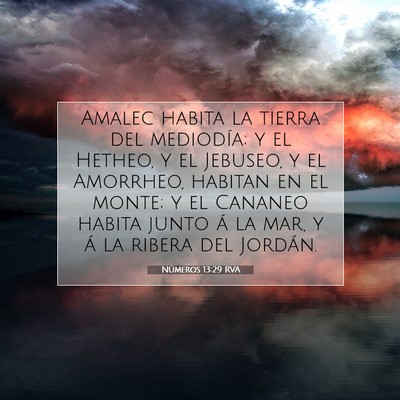 Picture 07 - Números 13:29 RVA - Amalec habita la tierra del mediodía; y el - Bible Verse Picture