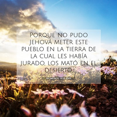 Picture 07 - Números 14:16 RVA - Porque no pudo Jehová meter este pueblo en la - Bible Verse Picture