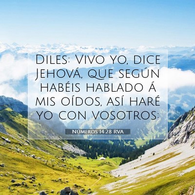 Picture 07 - Números 14:28 RVA - Diles: Vivo yo, dice Jehová, que según habéis - Bible Verse Picture