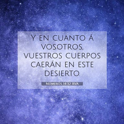 Picture 07 - Números 14:32 RVA - Y en cuanto á vosotros, vuestros cuerpos caerán - Bible Verse Picture