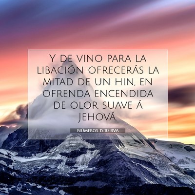Picture 07 - Números 15:10 RVA - Y de vino para la libación ofrecerás la mitad - Bible Verse Picture
