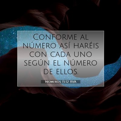 Picture 07 - Números 15:12 RVA - Conforme al número así haréis con cada uno - Bible Verse Picture