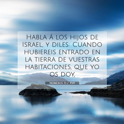 Picture 07 - Números 15:2 RVA - Habla á los hijos de Israel, y diles: Cuando - Bible Verse Picture