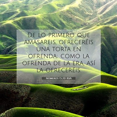 Picture 07 - Números 15:20 RVA - De lo primero que amasareis, ofreceréis una - Bible Verse Picture