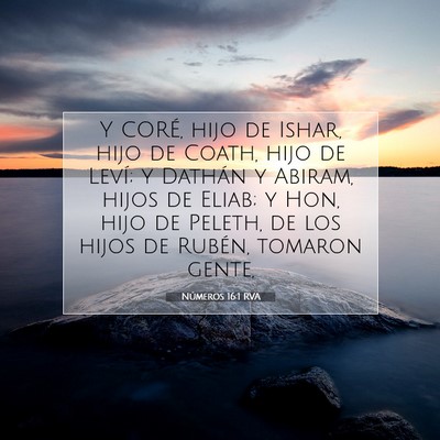 Picture 07 - Números 16:1 RVA - Y CORÉ, hijo de Ishar, hijo de Coath, hijo de - Bible Verse Picture