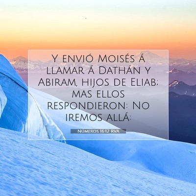 Picture 07 - Números 16:12 RVA - Y envió Moisés á llamar á Dathán y Abiram, - Bible Verse Picture