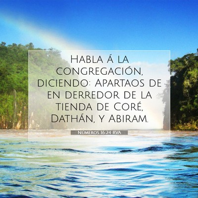 Picture 07 - Números 16:24 RVA - Habla á la congregación, diciendo: Apartaos de - Bible Verse Picture