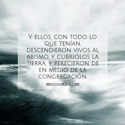 Picture 07 - Números 16:33 RVA - Y ellos, con todo lo que tenían, descendieron - Bible Verse Picture