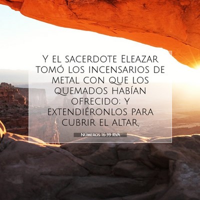 Picture 07 - Números 16:39 RVA - Y el sacerdote Eleazar tomó los incensarios de - Bible Verse Picture
