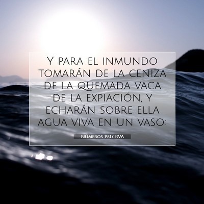 Picture 07 - Números 19:17 RVA - Y para el inmundo tomarán de la ceniza de la - Bible Verse Picture