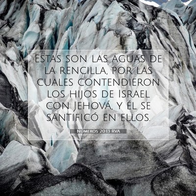 Picture 07 - Números 20:13 RVA - Estas son las aguas de la rencilla, por las - Bible Verse Picture