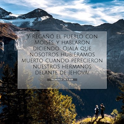 Picture 07 - Números 20:3 RVA - Y regañó el pueblo con Moisés, y hablaron - Bible Verse Picture