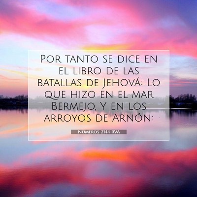 Picture 07 - Números 21:14 RVA - Por tanto se dice en el libro de las batallas de - Bible Verse Picture