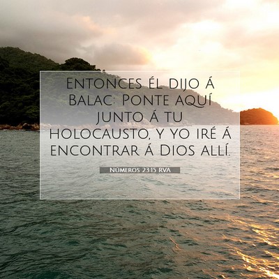 Picture 07 - Números 23:15 RVA - Entonces él dijo á Balac: Ponte aquí junto á - Bible Verse Picture