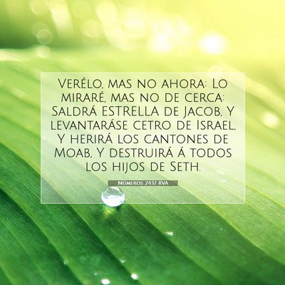 Picture 07 - Números 24:17 RVA - Verélo, mas no ahora: Lo miraré, mas no de - Bible Verse Picture