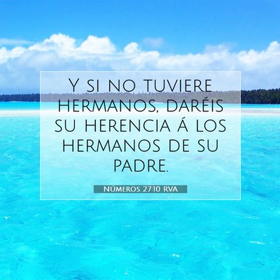 Picture 07 - Números 27:10 RVA - Y si no tuviere hermanos, daréis su herencia á - Bible Verse Picture