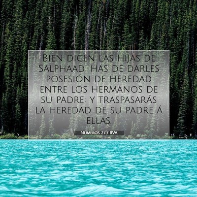 Picture 07 - Números 27:7 RVA - Bien dicen las hijas de Salphaad: has de darles - Bible Verse Picture