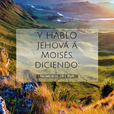 Picture 07 - Números 28:1 RVA - Y HABLO Jehová á Moisés, - Bible Verse Picture