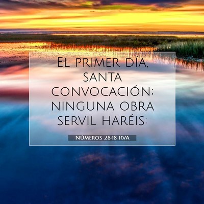 Picture 07 - Números 28:18 RVA - El primer día, santa convocación; ninguna obra - Bible Verse Picture