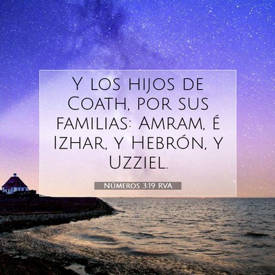 Picture 07 - Números 3:19 RVA - Y los hijos de Coath, por sus familias: Amram, é - Bible Verse Picture