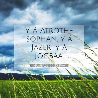 Picture 07 - Números 32:35 RVA - Y á Atroth-sophan, y á Jazer, y á - Bible Verse Picture