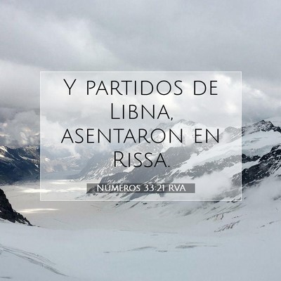 Picture 07 - Números 33:21 RVA - Y partidos de Libna, asentaron en - Bible Verse Picture