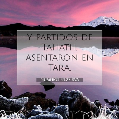 Picture 07 - Números 33:27 RVA - Y partidos de Tahath, asentaron en - Bible Verse Picture