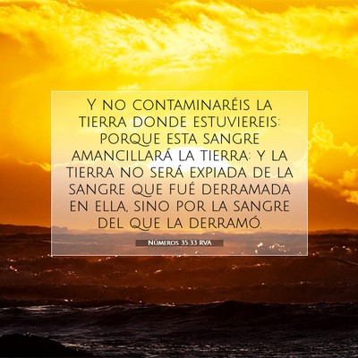 Picture 07 - Números 35:33 RVA - Y no contaminaréis la tierra donde estuviereis: - Bible Verse Picture