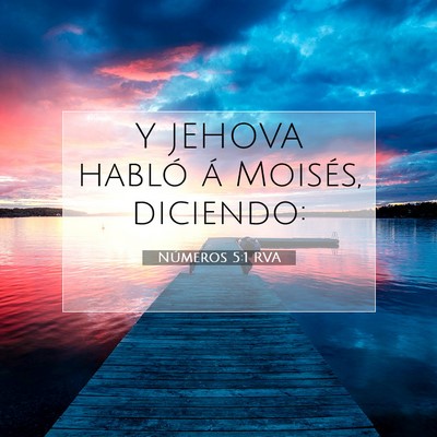 Picture 07 - Números 5:1 RVA - Y JEHOVA habló á Moisés, - Bible Verse Picture