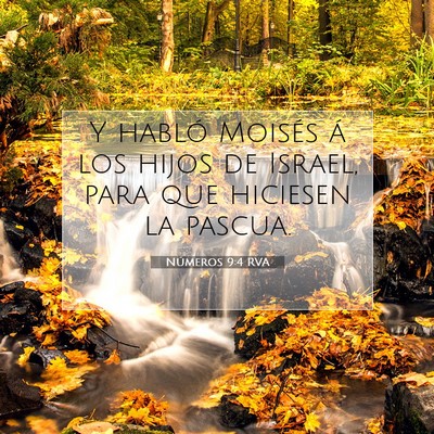Picture 07 - Números 9:4 RVA - Y habló Moisés á los hijos de Israel, para que - Bible Verse Picture