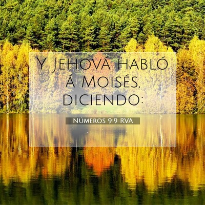 Picture 07 - Números 9:9 RVA - Y Jehová habló á Moisés, - Bible Verse Picture