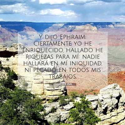 Picture 07 - Oseas 12:8 RVA - Y dijo Ephraim: Ciertamente yo he enriquecido, - Bible Verse Picture