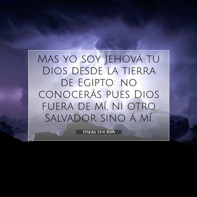 Picture 07 - Oseas 13:4 RVA - Mas yo soy Jehová tu Dios desde la tierra de - Bible Verse Picture