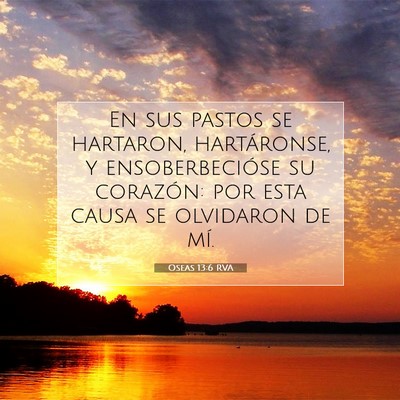 Picture 07 - Oseas 13:6 RVA - En sus pastos se hartaron, hartáronse, y - Bible Verse Picture