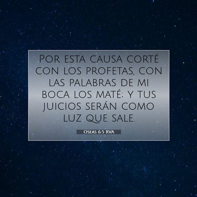 Picture 07 - Oseas 6:5 RVA - Por esta causa corté con los profetas, con las - Bible Verse Picture