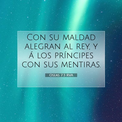 Picture 07 - Oseas 7:3 RVA - Con su maldad alegran al rey, y á los príncipes - Bible Verse Picture