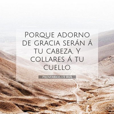 Picture 07 - Proverbios 1:9 RVA - Porque adorno de gracia serán á tu cabeza, Y - Bible Verse Picture