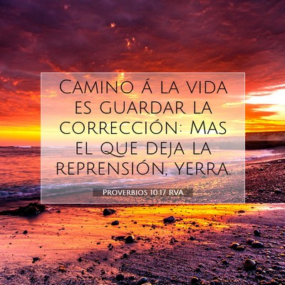 Picture 07 - Proverbios 10:17 RVA - Camino á la vida es guardar la corrección: Mas - Bible Verse Picture