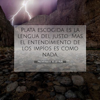 Picture 07 - Proverbios 10:20 RVA - Plata escogida es la lengua del justo: Mas el - Bible Verse Picture
