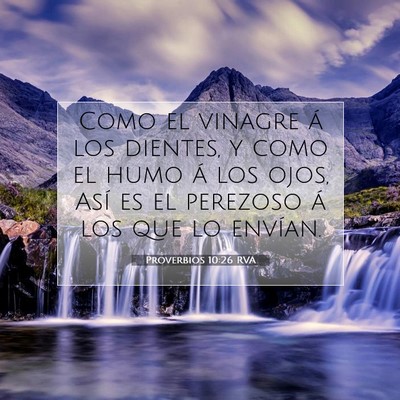 Picture 07 - Proverbios 10:26 RVA - Como el vinagre á los dientes, y como el humo á - Bible Verse Picture