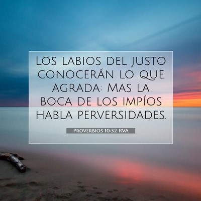Picture 07 - Proverbios 10:32 RVA - Los labios del justo conocerán lo que agrada: - Bible Verse Picture