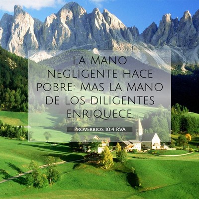 Picture 07 - Proverbios 10:4 RVA - La mano negligente hace pobre: Mas la mano de los - Bible Verse Picture