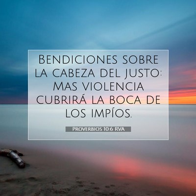 Picture 07 - Proverbios 10:6 RVA - Bendiciones sobre la cabeza del justo: Mas - Bible Verse Picture