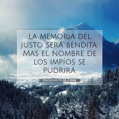 Picture 07 - Proverbios 10:7 RVA - La memoria del justo será bendita: Mas el nombre - Bible Verse Picture